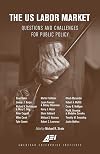 The U.S. Labor Market: Questions and Challenges for Public Policy