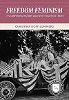 Freedom Feminism: Its Surprising History and Why It Matters Today