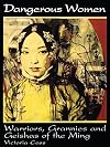 Dangerous Women: Warriors, Grannies, and Geishas of the Ming