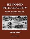 Beyond Philosophy: Ethics, History, Marxism, and Liberation Theology (New Critical Theory)
