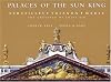 Palaces of the Sun King: Versailles, Trianon, Marly: The Chateaux of Louis XIV