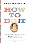 How to Do It, or the Lively Art of Entertaining