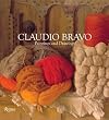 Claudio Bravo: Paintings and Drawings