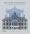 How to Read Buildings: A Crash Course in Architectural Styles