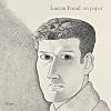 Lucian Freud On Paper