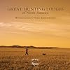 Great Hunting Lodges of North America: Wingshooting's Finest Destinations
