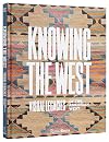 Knowing the West: Visual Legacies of the American West