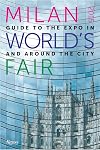 Milan 2015 World's Fair: Guide to the Expo In and Around the City