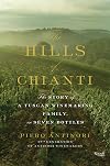 The Hills of Chianti: The Story of a Tuscan Winemaking Family, in Seven Bottles