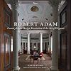Robert Adam: Country House Design, Decoration & the Art of Elegance
