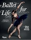 Ballet for Life: Exercises and Inspiration from the World of Ballet Beautiful