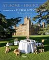 At Home at Highclere: Entertaining at the Real Downton Abbey