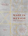 Made in Mexico: The Cookbook: Classic And Contemporary Recipes From Mexico City