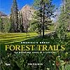 America's Great Forest Trails: 100 Woodland Hikes of a Lifetime