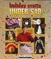 Holiday Crafts Under $10.00 (Clever Crafter Series)