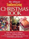 The Ultimate Southern Living Christmas Book: Over 400 Ways to Celebrate the Season - Southern Living Style