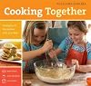 Williams-Sonoma Cooking Together: Having Fun in the Kitchen with Your Kids