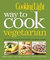 Cooking Light Way to Cook Vegetarian: The Complete Visual Guide to Healthy Vegetarian & Vegan Cooking