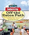 Southern Living Off the Eaten Path: Favorite Southern Dives and 150 Recipes that Made Them Famous (Southern Living (Paperback Oxmoor))