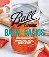 Ball Canning Back to Basics: A Foolproof Guide to Canning Jams, Jellies, Pickles, and More