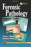 Forensic Pathology, Second Edition (Practical Aspects of Criminal and Forensic Investigations)