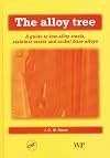 The alloy tree : a guide to low-alloy steels, stainless steels, and nickel-base alloys