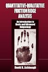Quantitative-Qualitative Friction Ridge Analysis: An Introduction to Basic and Advanced Ridgeology (Practical Aspects of Criminal and Forensic Investigations)
