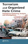 Terrorism and organized hate crime : intelligence gathering, analysis, and investigations