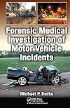 Forensic Medical Investigation of Motor Vehicle Incidents