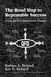 The Road Map to Repeatable Success: Using QFD to Implement Change