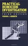 Practical Homicide Investigation: Tactics, Procedures, and Forensic Techniques, Third Edition