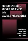 Mathematical Tools for Changing Scale in the Analysis of Physical Systems