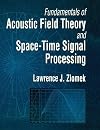 Fundamentals of Acoustic Field Theory and Space-Time Signal Processing
