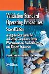 Validation Standard Operating Procedures: A Step by Step Guide for Achieving Compliance in the Pharmaceutical, Medical Device, and Biotech Industries, Second Edition
