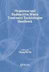 Hazardous and Radioactive Waste Treatment Technologies Handbook (Handbook Series for Mechanical Engineering)
