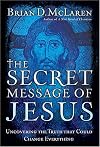 The Secret Message of Jesus: Uncovering the Truth that Could Change Everything