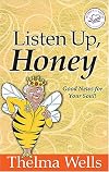 Listen Up, Honey: Good News For Your Soul! (Women of Faith (Zondervan))