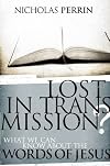 Lost In Transmission?: What We Can Know About the Words of Jesus