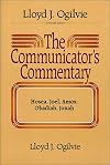 The Communicator's Commentary: Hosea, Joel, Amos, Obadiah, Jonah