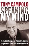Speaking My Mind: The Radical Evangelical Prophet Tackles the Tough Issues Christians Are Afraid to Face