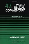 Word Biblical Commentary, Volume 47B: Hebrews 9-13