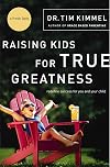 Raising Kids for True Greatness: Redefine Success for You and Your Child