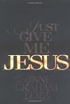 Just Give Me Jesus