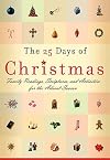 The 25 Days Of Christmas: Family Readings, Scriptures, And Activities For The Advent Season