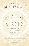 The Rest of God: Restoring Your Soul by Restoring Sabbath