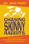 Chasing Skinny Rabbits: What Leads You Into Emotional and Spiritual Exhaustion...and What Can Lead You Out