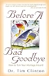 Before A Bad Goodbye: How to Turn Your Marriage Around