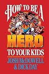 How to be a hero to your kids