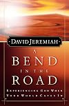 A Bend In The Road: Experiencing God When Your World Caves In
