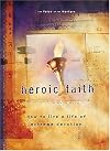 Heroic Faith: How to live a life of extreme devotion